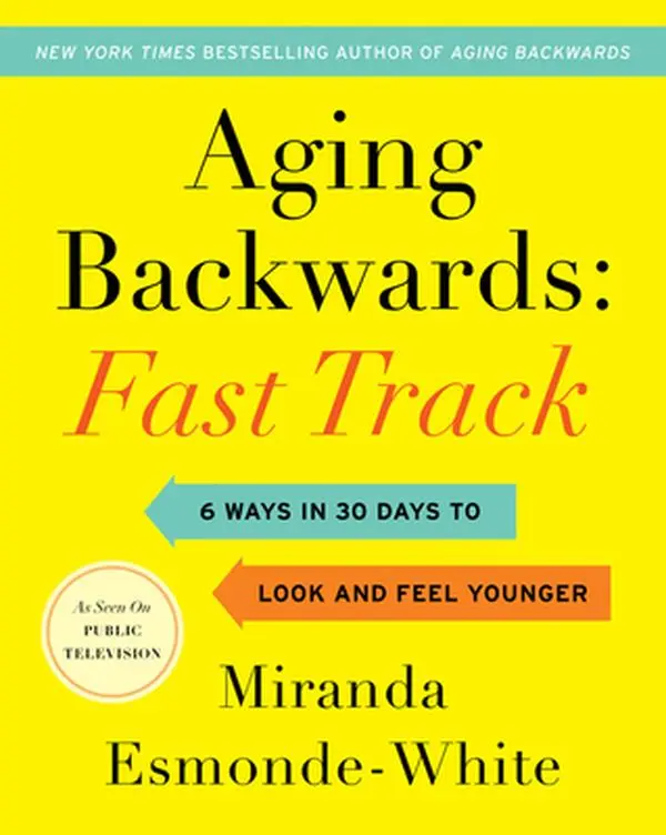 USED-Aging Backwards: Fast Track: 6 Ways in 30 Days to Look and Feel Younger by Esmonde-White, Miranda (Hardcover)