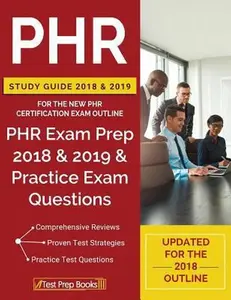 USED-PHR Study Guide 2018 & 2019 for the NEW PHR Certification Exam Outline: PHR Exam Prep 2018 & 2019 & Practice Exam Questions by Phr Certification Prep Team (Paperback)