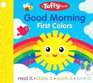 Tuffy Good Morning First Colors Book - Washable, Chewable, Unrippable Pages With Hole For Stroller Or Toy Ring, Teether Tough (A Tuffy Book) Paperback – September 20, 2021