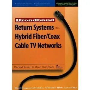 USED-Broadband Return Systems for Hybrid Fiber/Coax Cable TV Networks: Return to the Future by Donald Raskin (Hardcover)