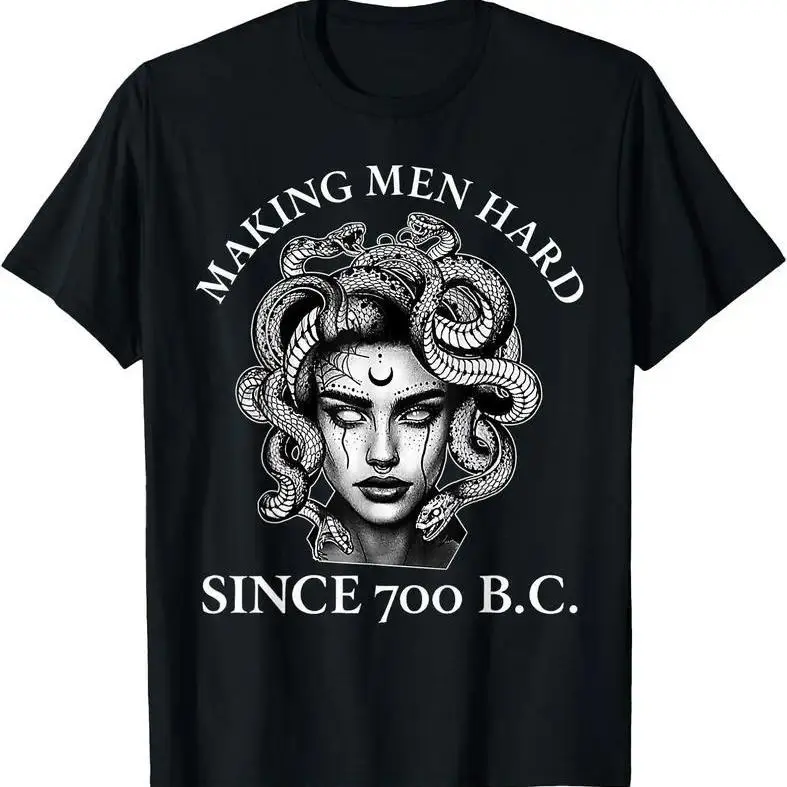 Making Men Hard Since 700 B.C Funny Feminist Medusa Ancient T-Shirt Novelty Graphic T Shirt funny tshirt Undershirts Tees Casual Streetwear Classic Plain Men's Women Cotton Moisture Wicking Short Sleeve Crew Neck Crewneck Top