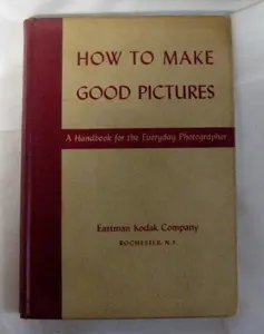 USED-How to Make Good Pictures by Eastman Kodak Co. (Hardcover)