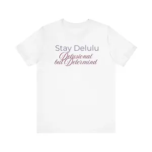 Stay Delulu Unisex Jersey Tee - Dream Big, No Matter What