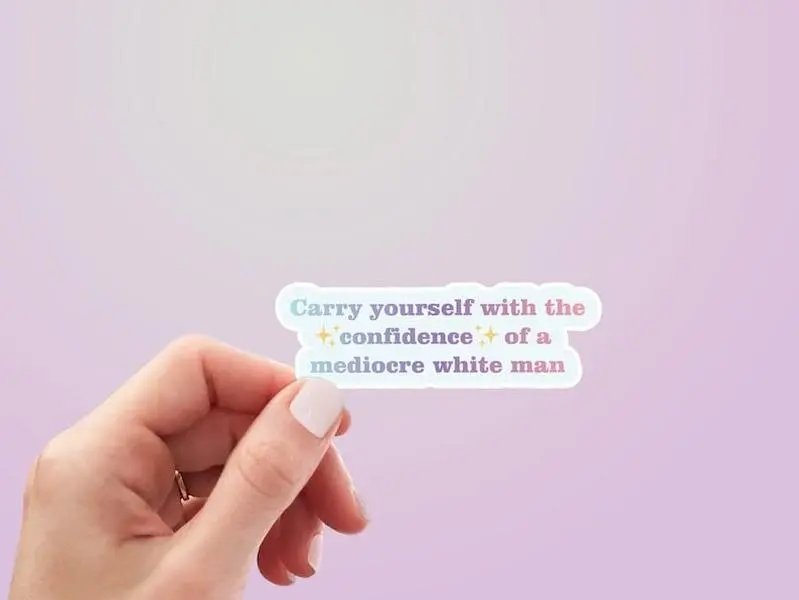 Carry Yourself With The Confidence Of  Sticker | Weatherproof Vinyl Sticker by Hello Happy Designs - FAST SHIPPING