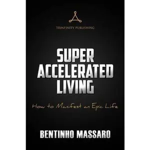 USED Book - Super Accelerated Living: How to Manifest an Epic Life by Massaro, Bentinho (Paperback) - english