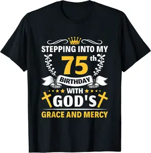 Stepping into my 75th birthday with gods grace and mercy T-Shirt - Sabrinasmitl Shop 35B0BCCKR7SS