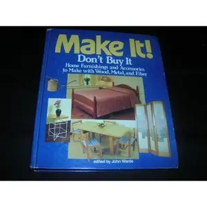 USED-Make it! don't buy it: Home furnishings and accessories to make with wood, metal, and fiber by John Warde (Hardcover)