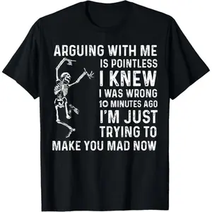 Arguing With Me Is Pointless I Was Knew Wrong Funny T-ShirtFashion	Unisex T-shirts M-5XL