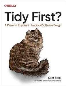 Tidy First?: A Personal Exercise in Empirical Software Design -- Kent Beck - Paperback