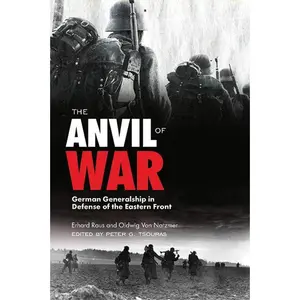 The Anvil of War: German Generalship in Defense of the Eastern Front during World War II