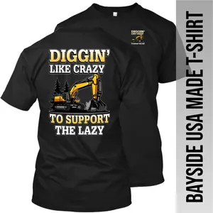 Diggin' Like Crazy to Support the Lazy Excavator Bayside Made in the USA T-Shirt and Next Level Apparel Menswear