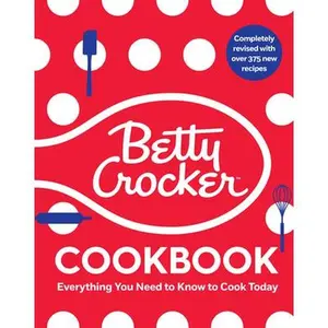The Betty Crocker Cookbook, 13th Edition: Everything You Need to Know to Cook Today -- Betty Crocker, Hardcover