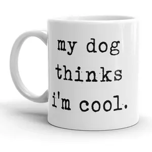 My Dog Thinks Im Cool Mug Funny Pet Puppy Coffee Cup - 11oz Funny Coffee Mugs Ceramic Printed Drinkware Cup