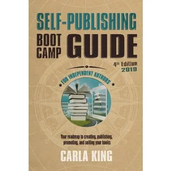USED-Self-Publishing Boot Camp Guide for Independent Authors, 4th Edition: Your roadmap to creating, publishing, selling, and marketing your books by King, Carla (Paperback)