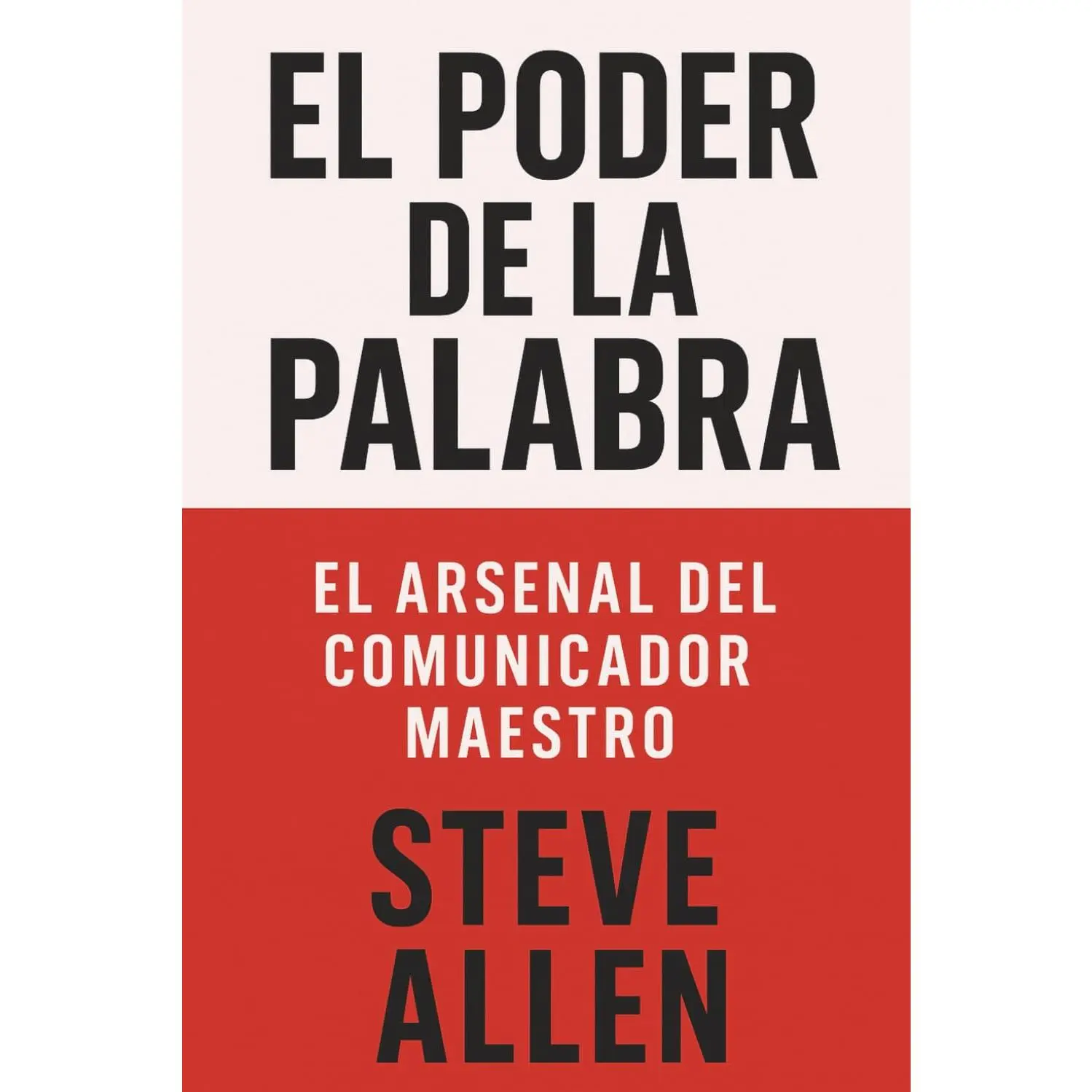 El Poder de la Palabra: El Arsenal del Comunicador Maestro (Indispensables de comunicación y persuasión) (Spanish Edition)