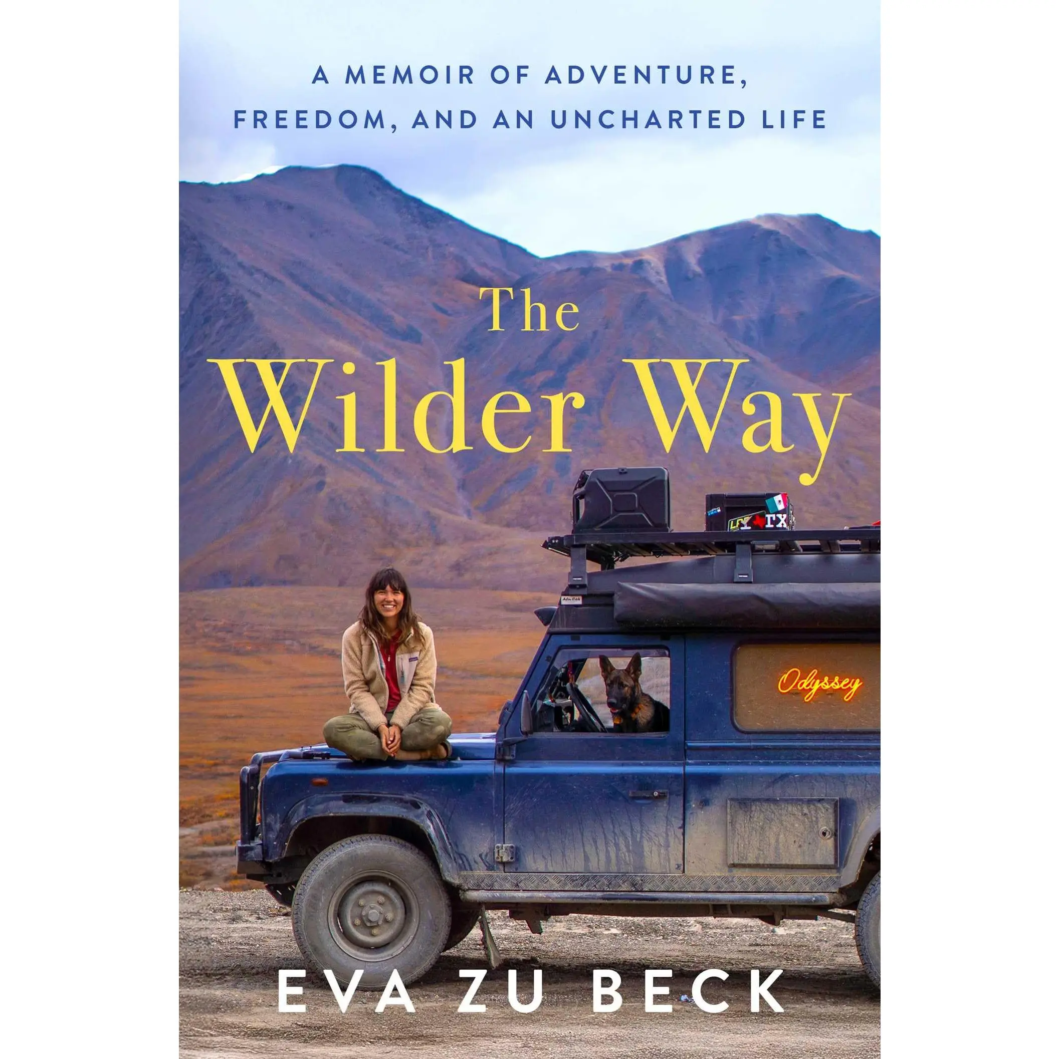 The Wilder Way: A Memoir of Adventure, Freedom, and an Uncharted Life -- Eva Zu Beck - Hardcover
