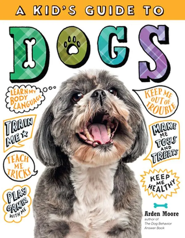USED-A Kid's Guide to Dogs: How to Train, Care For, and Play and Communicate with Your Amazing Pet! by Moore, Arden (Hardcover)