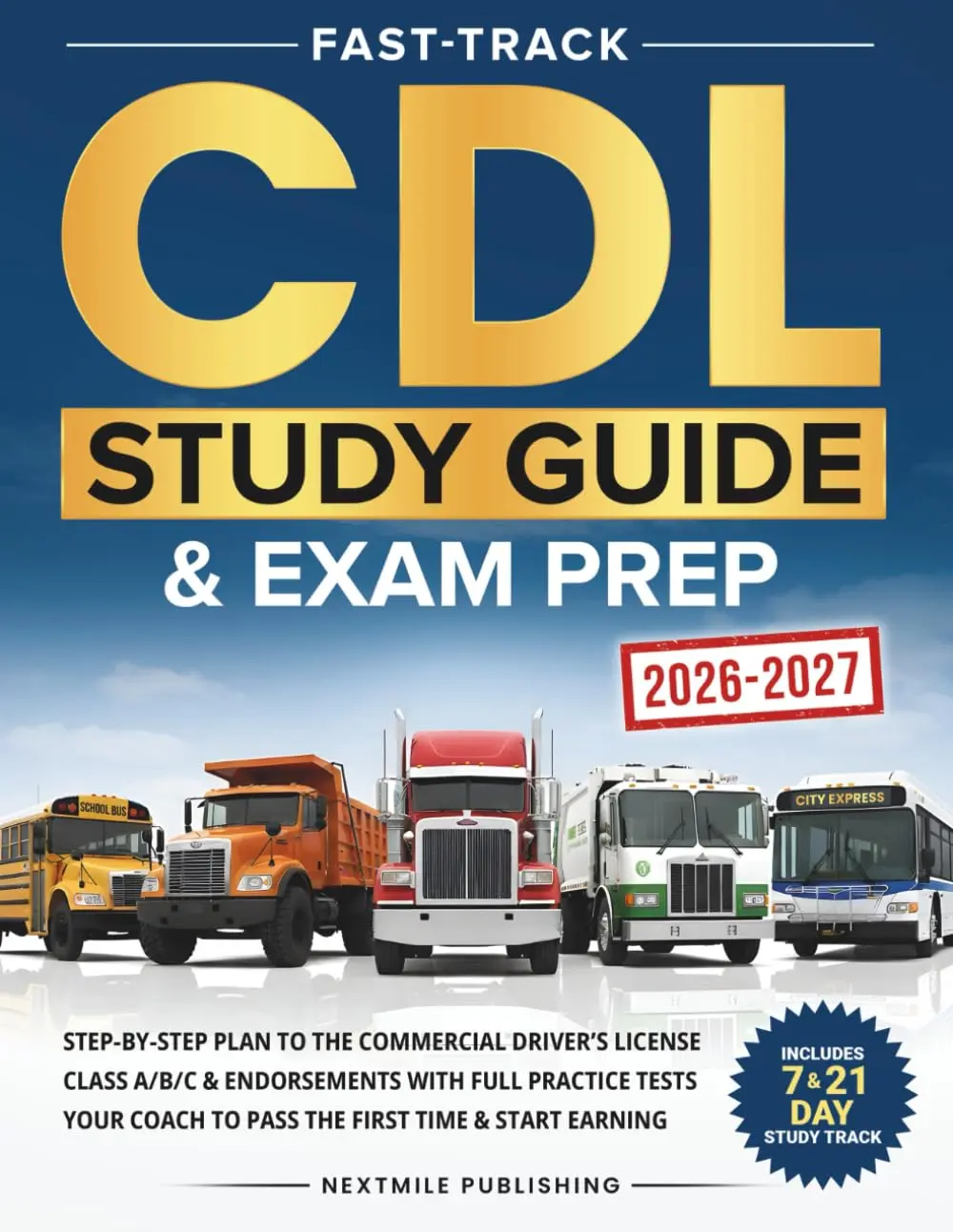 Fast-Track CDL Study Guide & Exam Prep: Step-by-Step Plan to the Commercial Driver's License Class A/B/C & Endorsements with Full Practice Tests - Your Coach to Pass the First Time & Start Earning