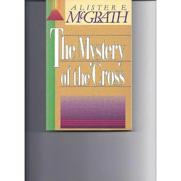 USED-Mystery of the Cross by Alister E. McGrath (Paperback)