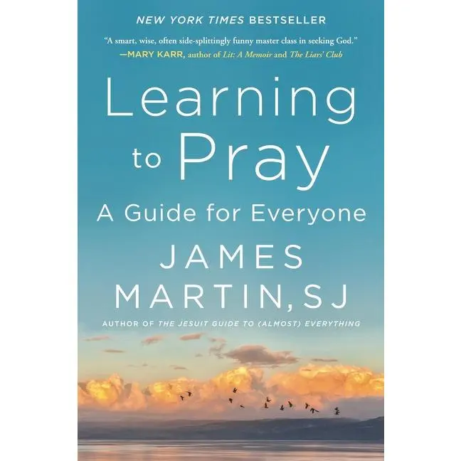 Learning to Pray: A Guide for Everyone by James Martin [Paperback Book]