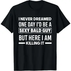 Amusing Bald Joke TShirt for Men Featuring Sexy Bald Guy Phrase on Soft Black Crew Neck