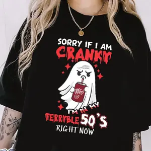 Sorry if I am Cranky I'm In My Terrible 50's right now Shirt, Funny Gen X Shirt, Cranky 50's Sweatshirt, Funny 50's Tshirt, Christmas Shirt Cotton Top