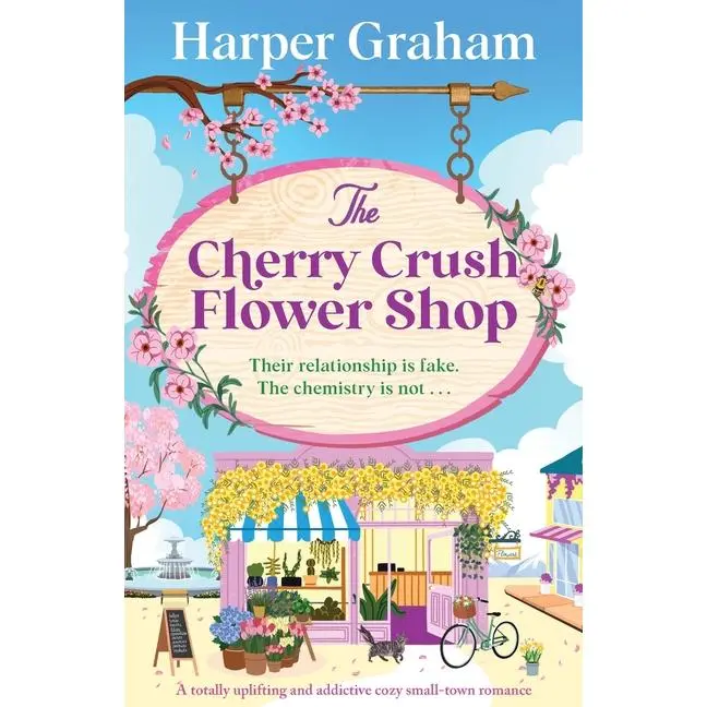 The Cherry Crush Flower Shop: A totally uplifting and addictive cozy small-town romance by Harper Graham (Paperback)