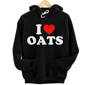 I Love Oats Hoodie, Sweatshirt, T-Shirt - Comfortable Fit with Short Sleeves and Reliable Quality