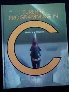 USED-Surefire programming in C: A hands-on introduction to using C on CP/M, MS-DOS, and Unix-based microcomputers by Warren A Stewart (Paperback)