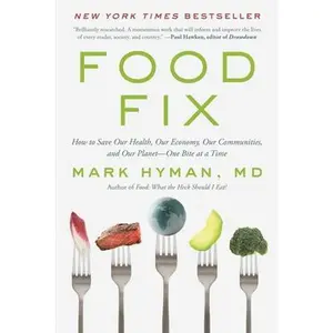USED-Food Fix: How to Save Our Health, Our Economy, Our Communities, and Our Planet--One Bite at a Time by Hyman, Mark (Paperback)