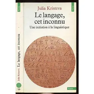 USED-Broché - Le langage, cet inconnu - une initiation à la linguistique by Julia Kristeva (Paperback)
