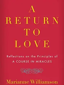 A Return to Love: Reflections on the Principles of a Course in Miracles -- Marianne Williamson - Paperback