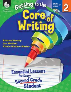 USED-Getting to the Core of Writing: Essential Lessons for Every Second Grade Student by Gentry, Richard (Paperback)