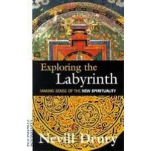 USED-Exploring the Labyrinth: Making Sense of the New Spirituality by Nevill Drury (Paperback)