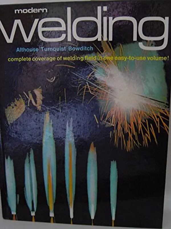USED Book - Modern Welding: Complete Coverage of the Welding Field in One Easy-to-Use Volume by Andrew D. Althouse (Hardcover) - english