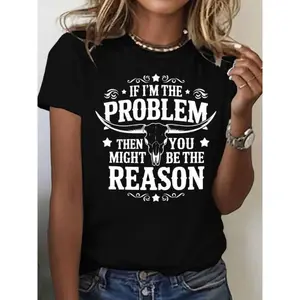 T - Shirt with a Bold and Sassy Phrase “IF I'M THE PROBLEM THEN YOU MIGHT BE THE REASON” and a Cool Longhorn Skull Graphic