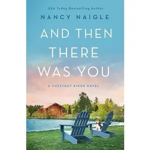 And Then There Was You: A Chestnut Ridge Novel -- Nancy Naigle - Paperback