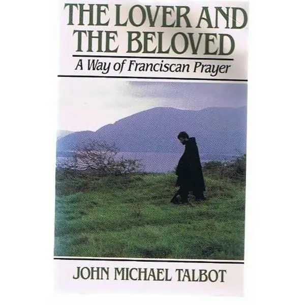 USED Book - The Lover and the Beloved: A Way of Franciscan Prayer by John Michael Talbot (Paperback) - english