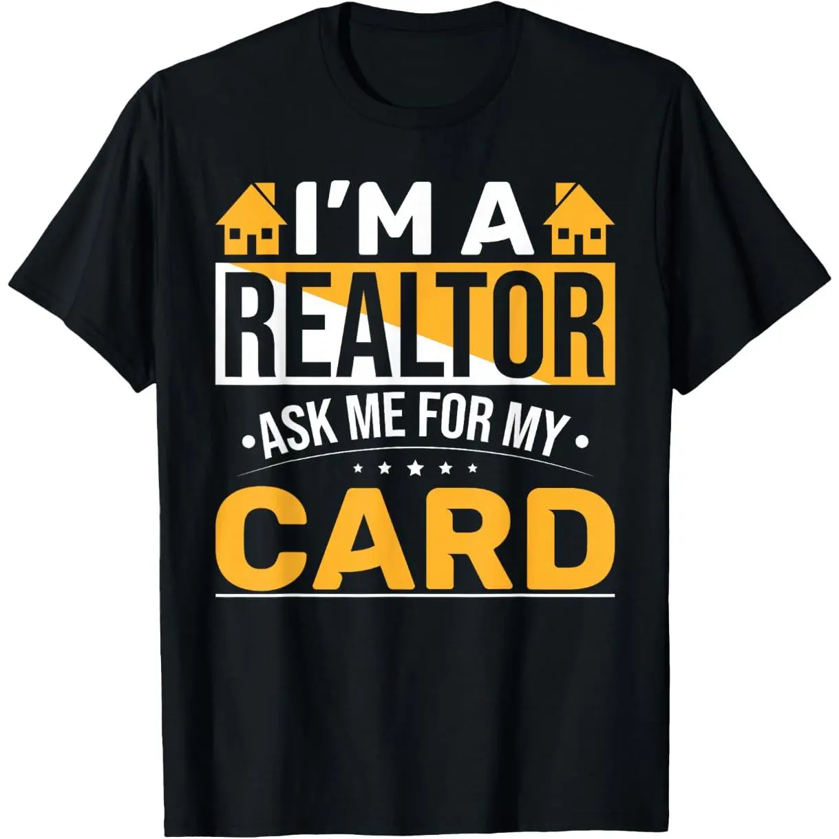 Funny Im A Realtor Ask Me For My Card Real Estate Agent T-Shirt good graphic tees