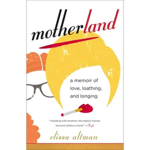 USED-Motherland: A Memoir of Love, Loathing, and Longing by Altman, Elissa (Paperback)