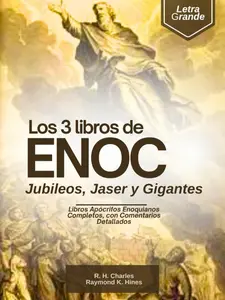 Los 3 Libros de Enoc, Jubileos, Jaser y Gigantes en Letra Grande: Libros Apócrifos Enoquianos Completos, con Comentarios Detallados (Spanish Edition)