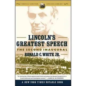 USED-Lincoln's Greatest Speech: The Second Inaugural by White, Ronald C. (Paperback)