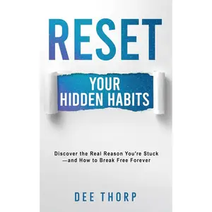 RESET Your Hidden Habits: Discover the Real Reason You’re Stuck—and How to Break Free Forever Paperback – December 31, 2024