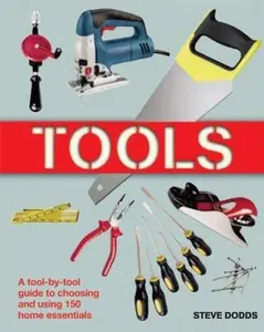 USED-Tools: A Tool-by-Tool Guide to Choosing and Using 150 Home Essentials by Steve Dodds (Paperback)