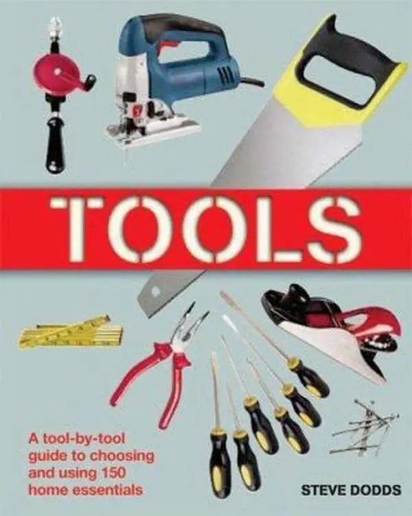 USED-Tools: A Tool-by-Tool Guide to Choosing and Using 150 Home Essentials by Steve Dodds (Paperback)