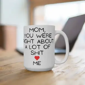 Mom You Were Right Ceramic Coffee Mug 15oz Popular Best Seller Mugs Best Selling Item Trending Etsy Gift Idea Christmas Item