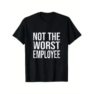 Hilarious Not The Worst Employee Graphic Tee Unisex Cotton Comfort Fit Round Neck Distressed Print Lightweight Breathable Casual Wear Sizes S To 5XL