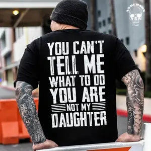 Funny Dad Shirt - You Can't Tell Me What To Do Gift from Daughter - Father’s Day Tee - Fatherhood Humor Apparel - You Are Not My Daughter Slogan Tee - Vintage Style Dad Shirt - Gift For Dad