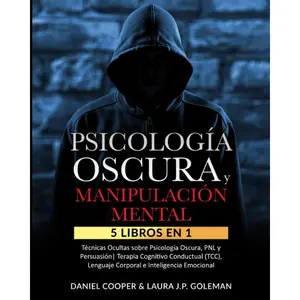 PSICOLOGÍA OSCURA & MANIPULACIÓN MENTAL: 5 libros en 1 Técnicas Ocultas de Psicología Oscura, PNL y Persuasión | Terapia Cognitivo Conductual (TCC), ... e Inteligencia Emocional. (Spanish Edition)