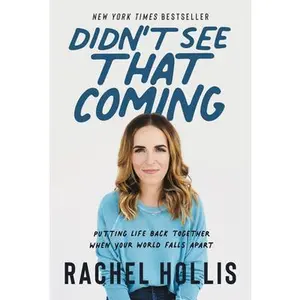 USED-Didn't See That Coming: Putting Life Back Together When Your World Falls Apart by Hollis, Rachel (Hardcover)
